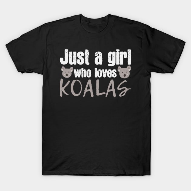 Koala Girl Saying | Koalas Bear Bears Girls Bush T-Shirt by DesignatedDesigner